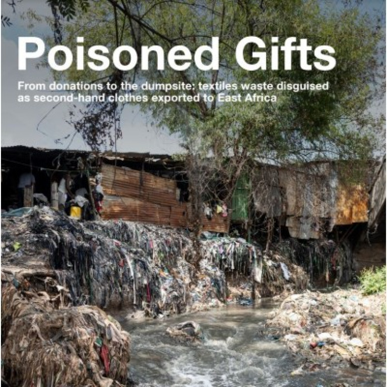 Poisoned Gifts From donations to the dumpsite: textiles waste disguised as second-hand clothes exported to East Africa